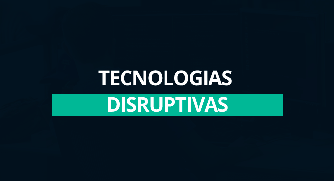 Tecnologias Disruptivas: O Que São? - Blog ProgramaThor